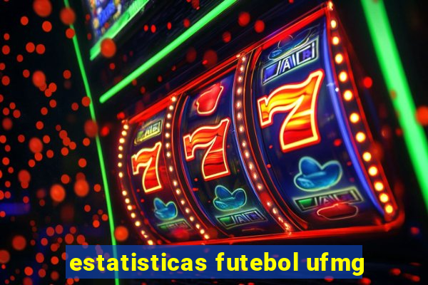 estatisticas futebol ufmg